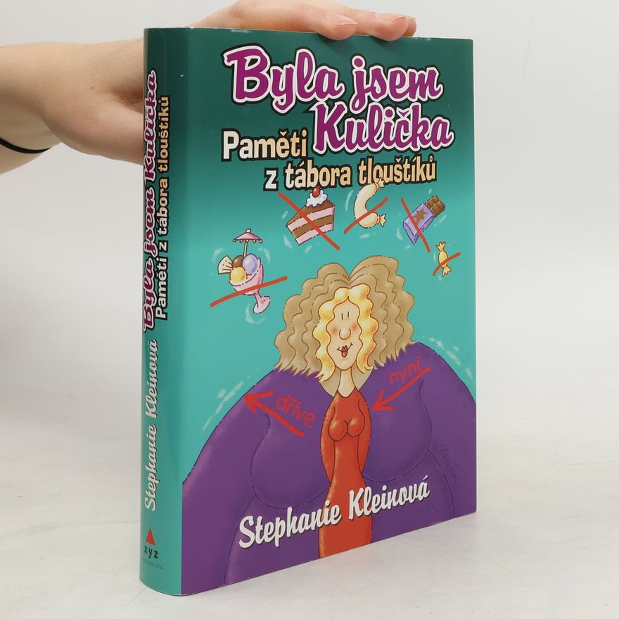 Stephanie Klein Byla jsem Kulička: Paměti z tábora tlouštíků