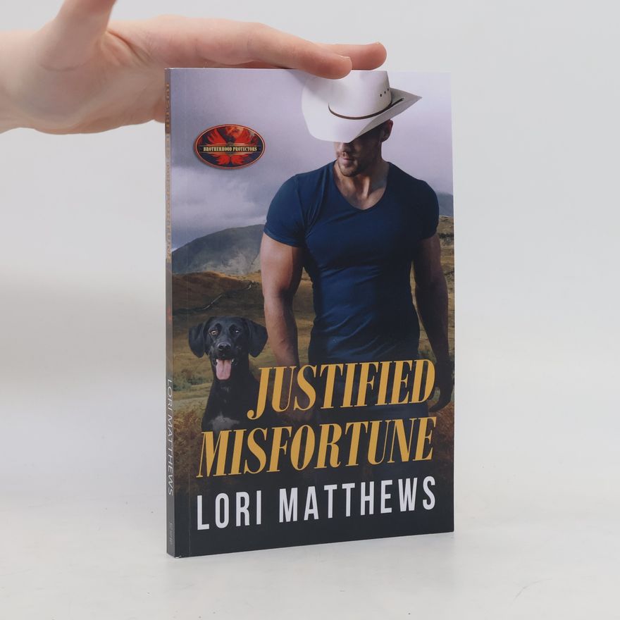 Lori Matthews Justified Misfortune: Brotherhood Protectors World