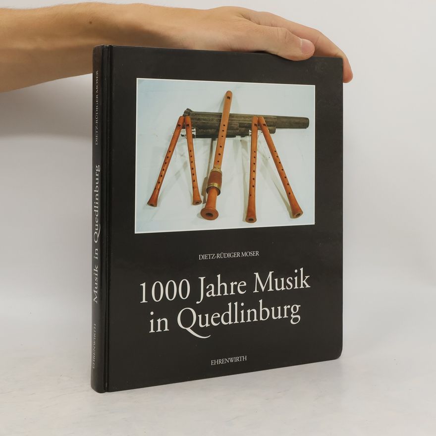Dietz-Rüdiger Moser 1000 Jahre Musik in Quedlinburg