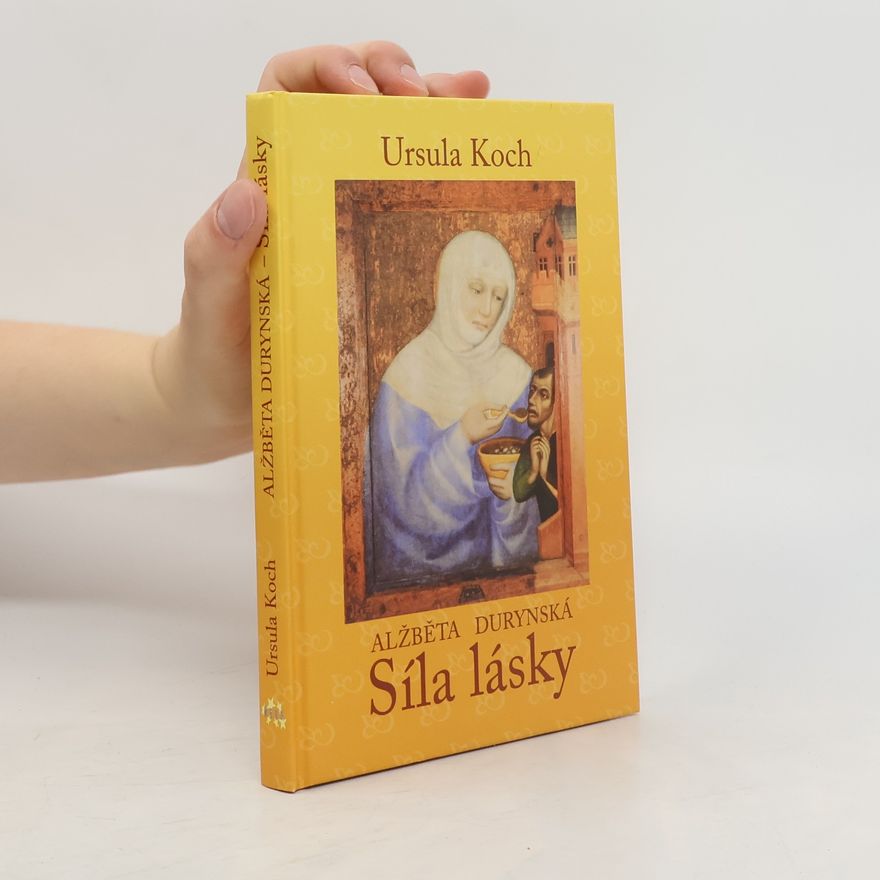 Ursula Koch Alžběta Durynská - Síla lásky