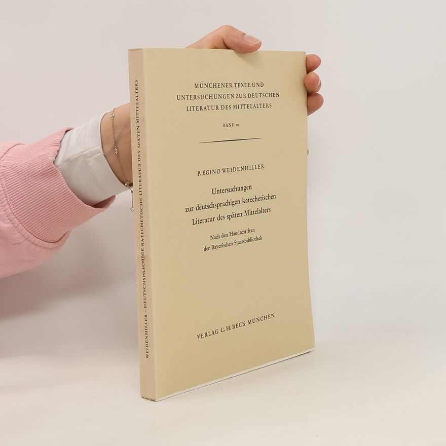 P. Egimo Weidenhiller Untersuchungen zur deutschsprachigen katechetischen Literatur des späten Mittelalters, Band 10