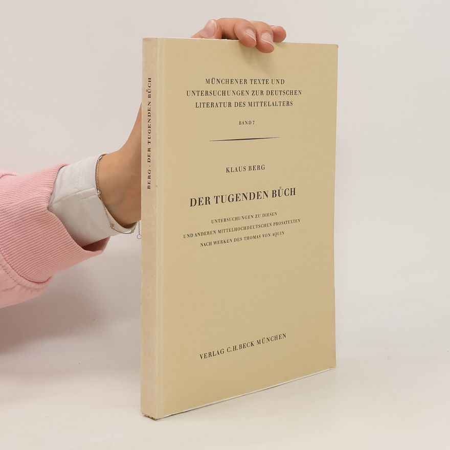 Klaus Berg Der Tugenden Bůch: Untersuchungen zu diesen und anderen Mittelhochdeutschen Prosatexten nach werken des Thomas von Aquin