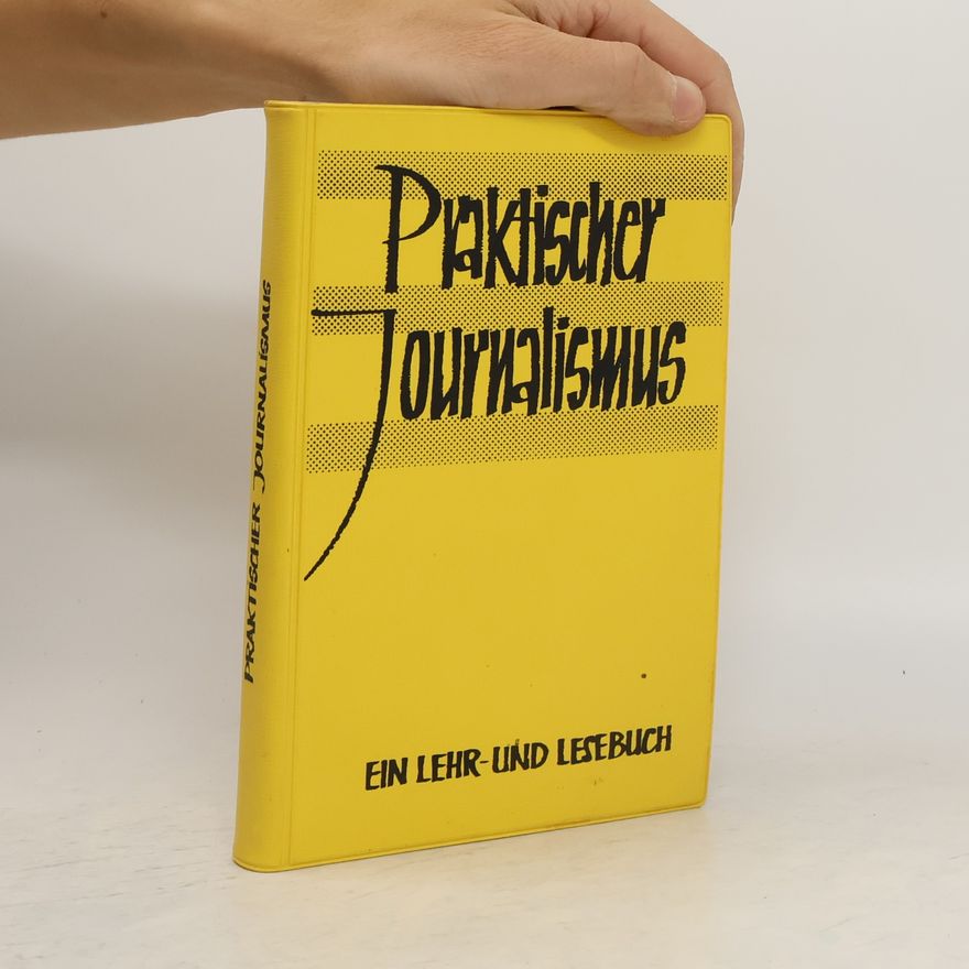 Autorenkollektiv Praktischer Journalismus : ein Lehr- und Lesebuch
