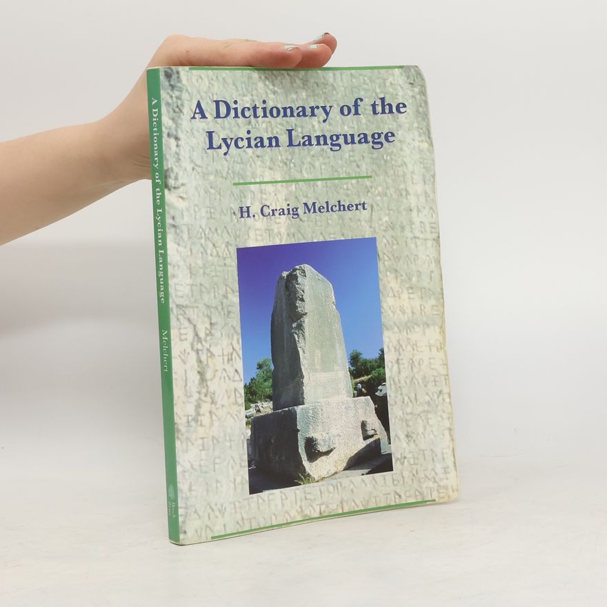 Harold Craig Melchert A Dictionary of the Lycian Language