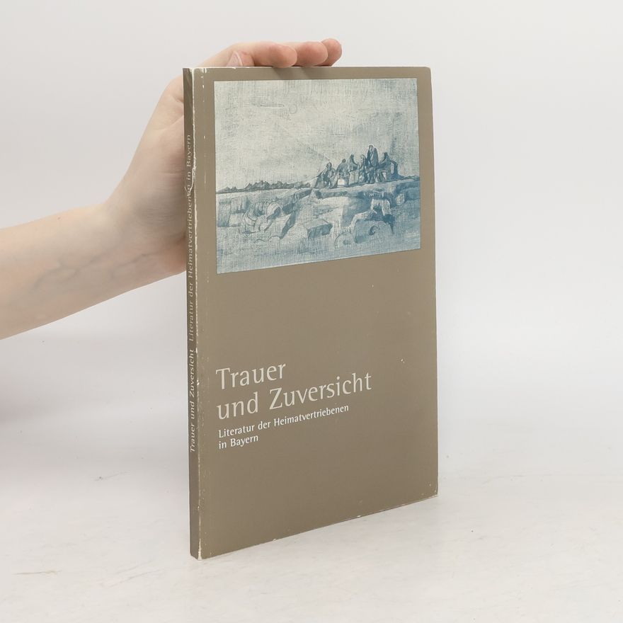Peter Fassl Trauer und Zuversicht, Literatur der Heimatvertriebenen in Bayern