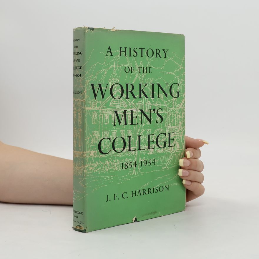 J.F.C. Harrison A History of the Working Men's College