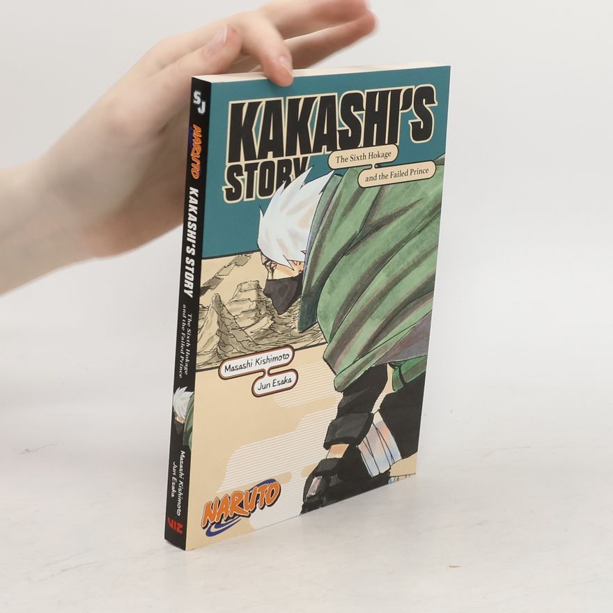 Jun Esaka Naruto: Kakashi's Story-The Sixth Hokage and the Failed Prince