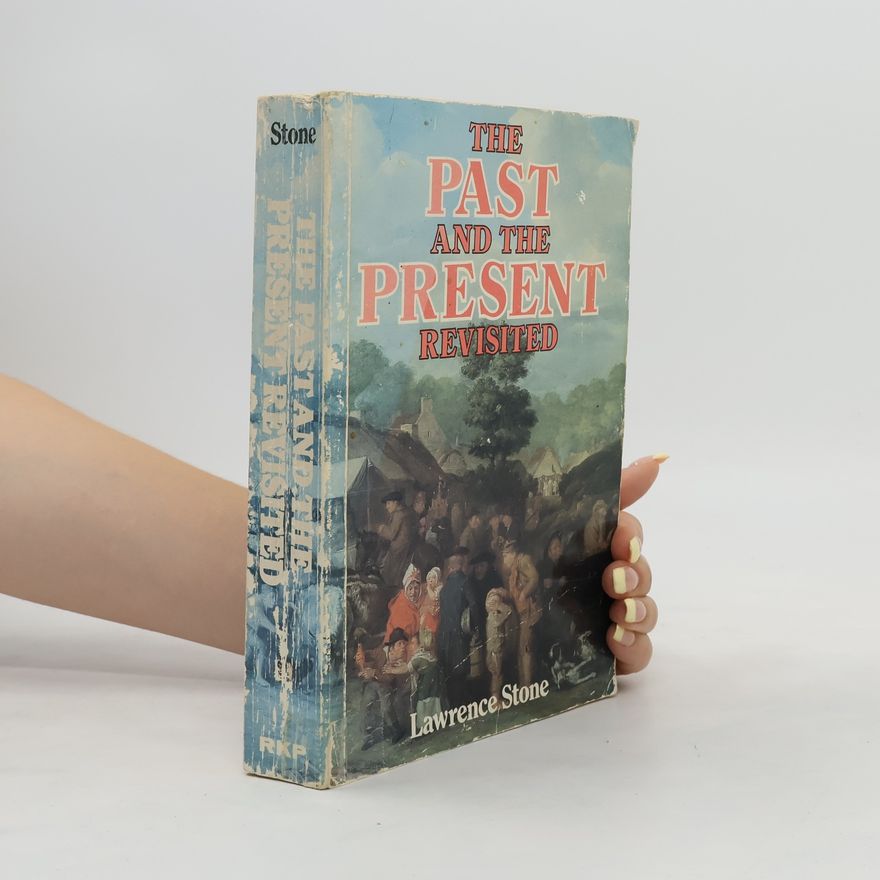 Lawrence Stone The Past and the Present Revisited