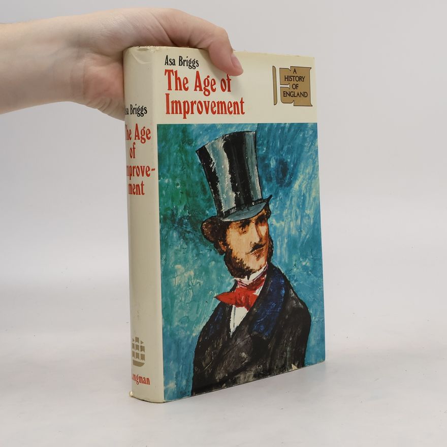 Asa Briggs The Age of Improvement