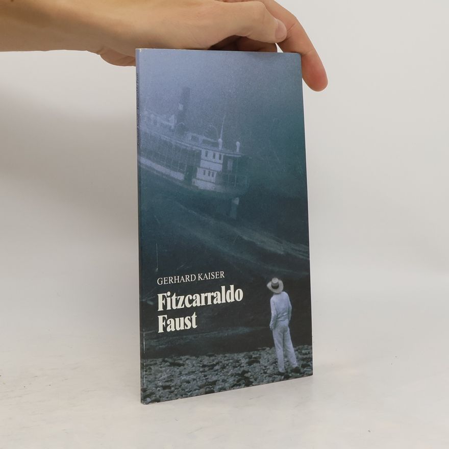 Gerhard Kaiser Fitzcarraldo Faust