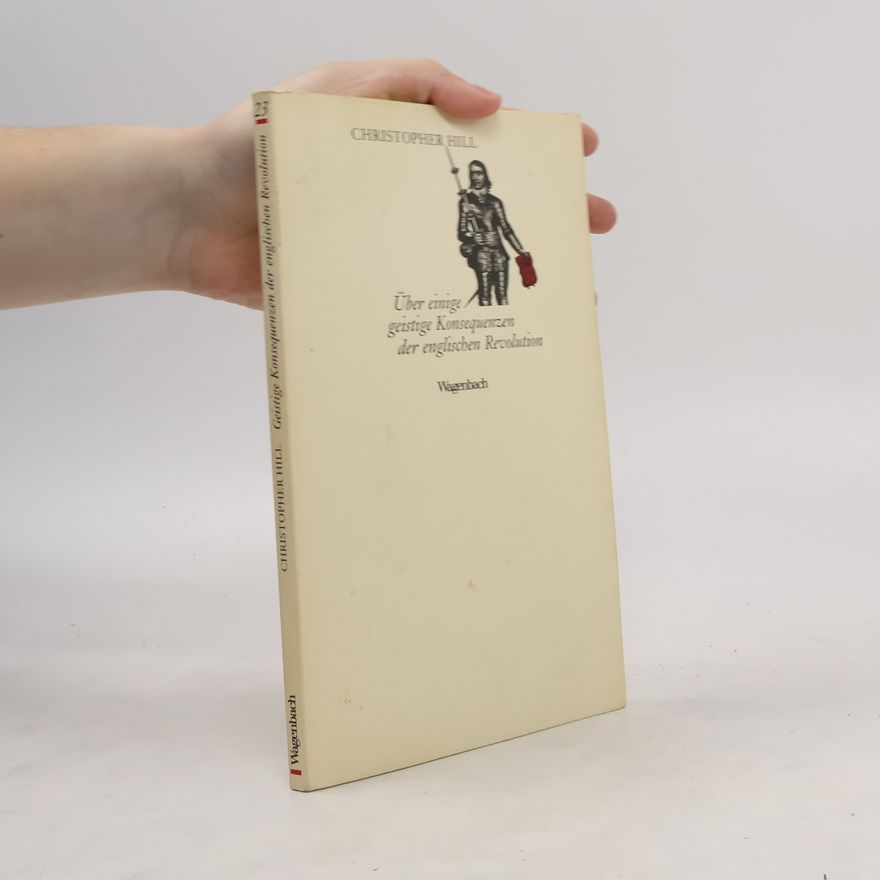 Christopher Hill Über einige geistige Konsequenzen der englischen Revolution