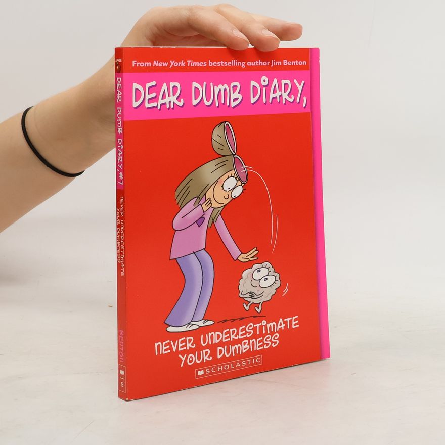 Jim Benton Dear Dumb Diary #7: Never Underestimate Your Dumbness