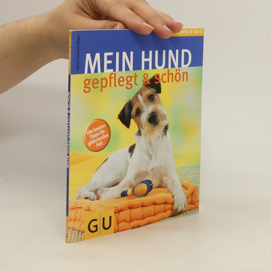 Heike Schmidt-Röger Mein Hund gepflegt & schön