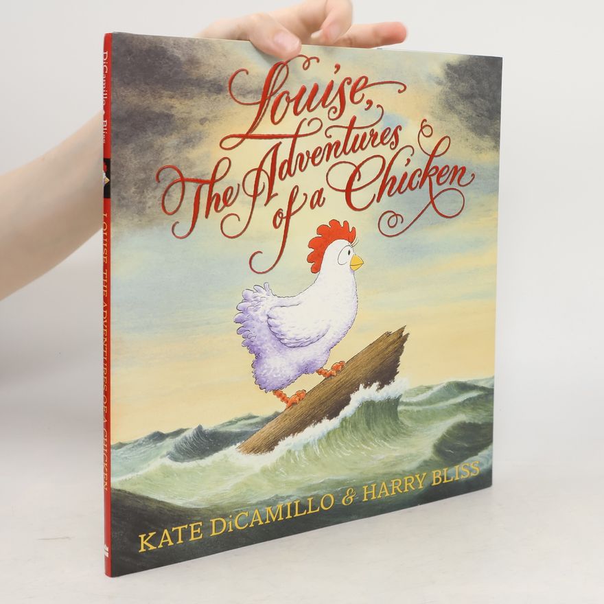 Kate DiCamillo Louise, The Adventures of a Chicken