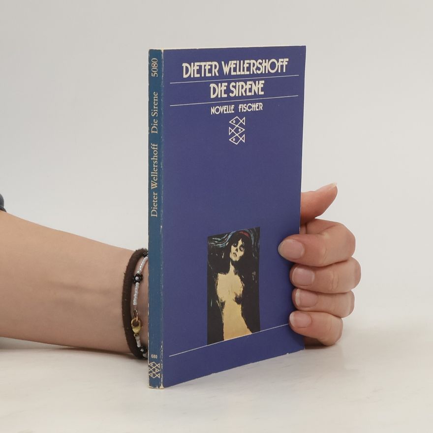 Dieter Wellershoff Die Sirene. Eine Novelle