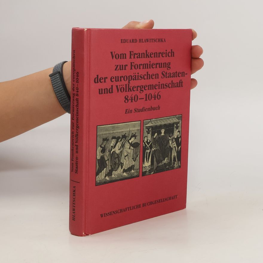 Eduard Hlawitschka Vom Frankenreich zur Formierung der europäischen Staaten- und Völkergemeinschaft 840 - 1046