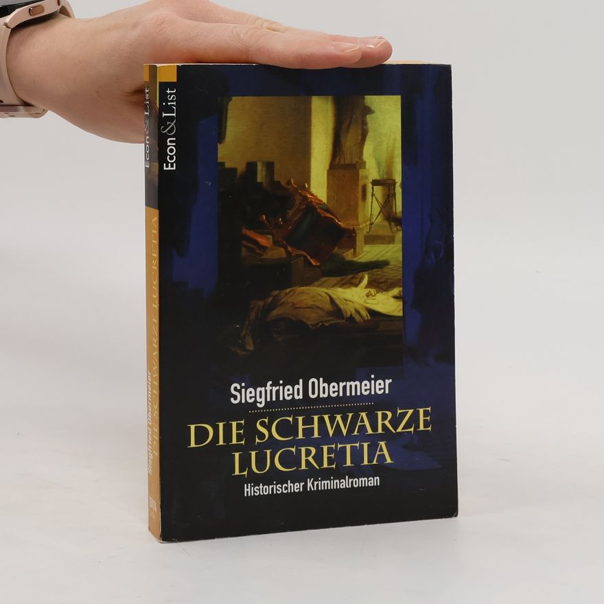 Siegfried Obermeier Die schwarze Lucretia. Historischer Kriminalroman
