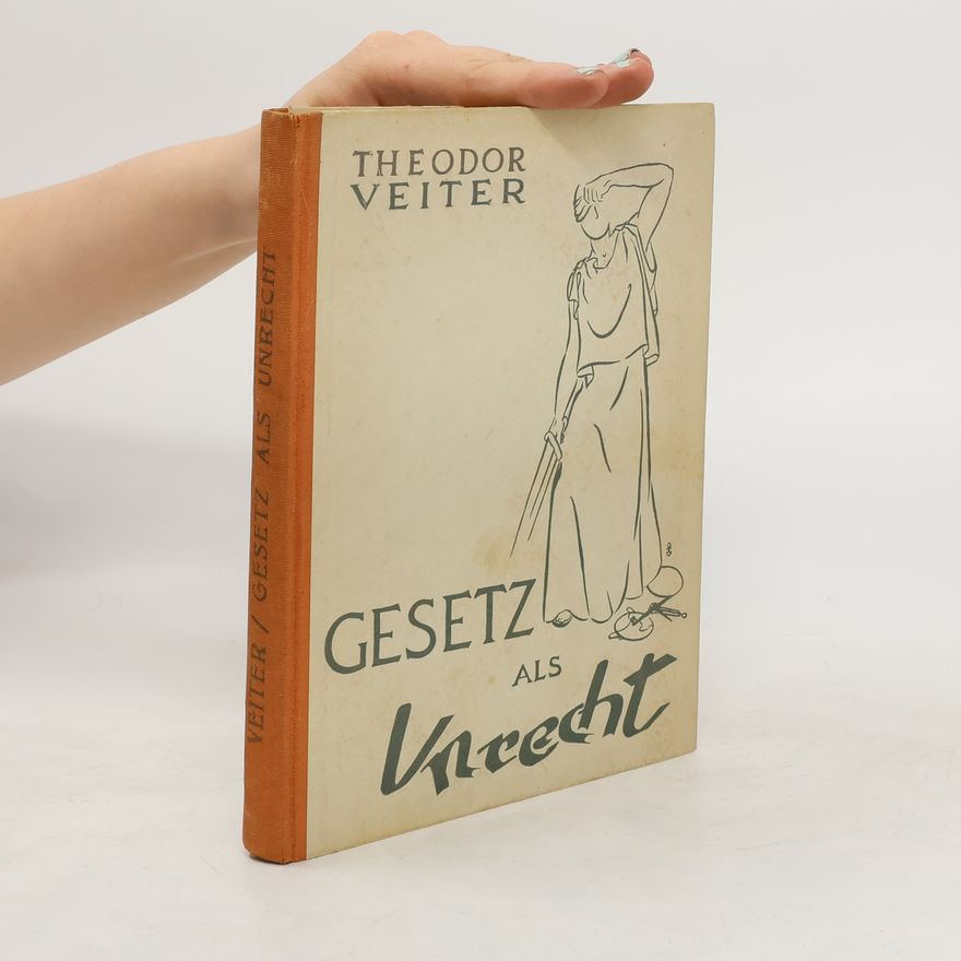 Theodor Veiter Gesetz als Unrecht