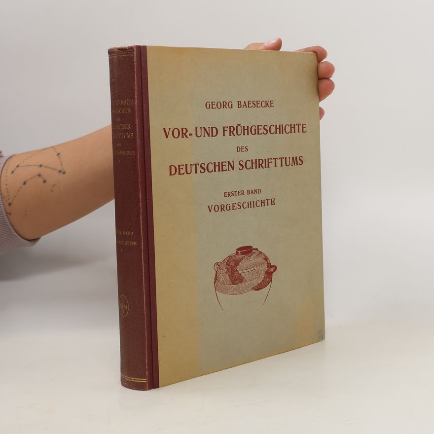 Georg Baesecke Vor- und Frühgeschichte des deutschen Schrifttums. Erster Band: Vorgeschichte