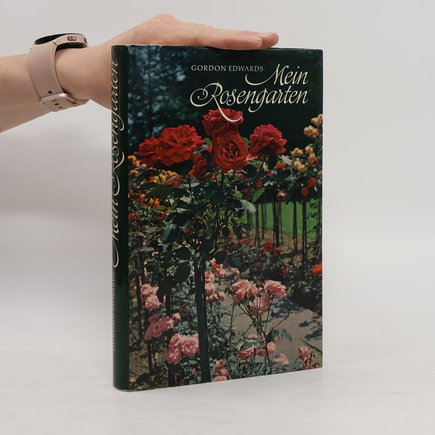 Gordon Edwards Mein Rosengarten