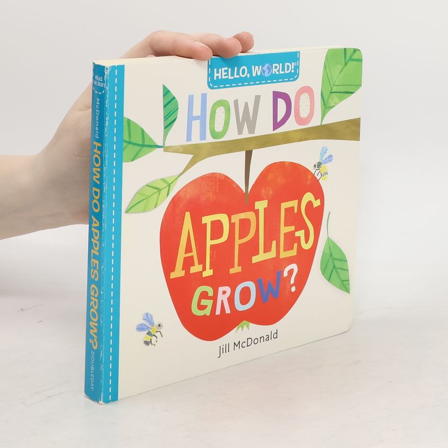 Jill McDonald Hello, World! How Do Apples Grow?