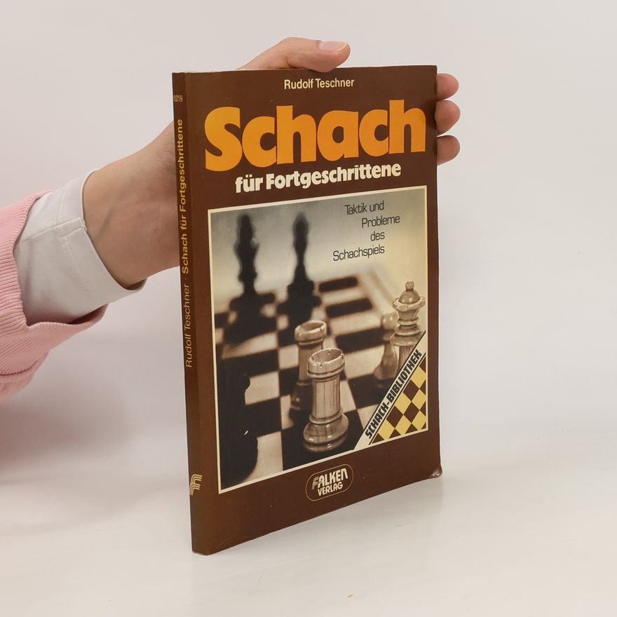 Rudolf Teschner Schach für Fortgeschrittene