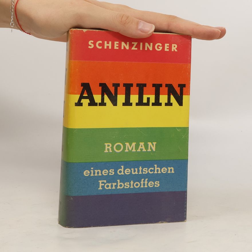 Karl Aloys Schenzinger Anilin. Roman eines deutschen Farbstoffes