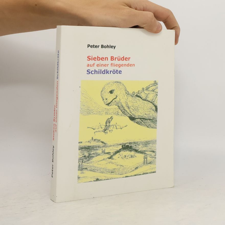 Peter Bohley Sieben Brüder auf einer fliegenden Schildkröte