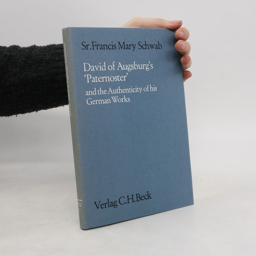 Francis Mary Schwab David of Augsburg's Paternoster and the authenticity of his German works