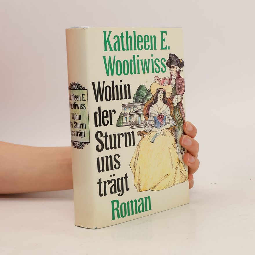 Kathleen E. Woodiwiss Wohin der Sturm uns trägt