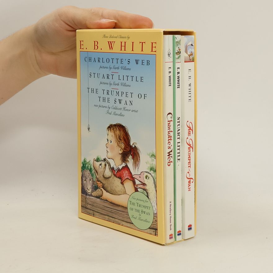 E. B. Elwyn Brooks White E. B. White Box Set: 3 Classic Favorites: Charlotte's Web, Stuart Little, the Trumpet of the Swan