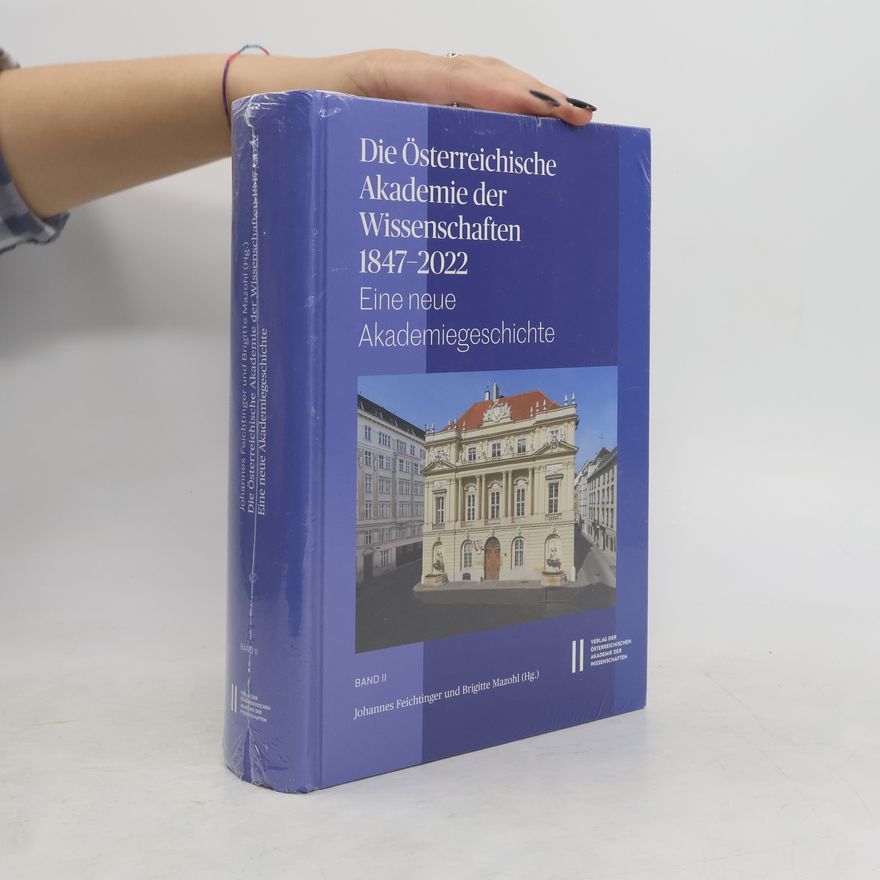 Various authors Die Österreichische Akademie der Wissenschaften 1847-2022. Band II.