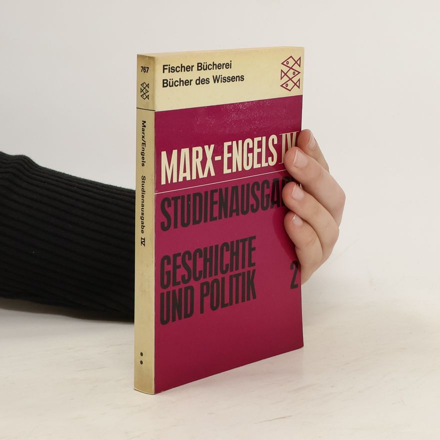 Karl Marx Studienausgabe IV. Geschichte und Politik