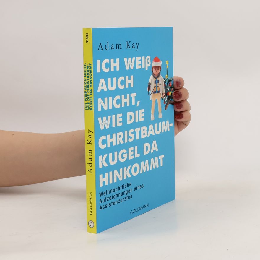 Adam Kay Ich weiß auch nicht, wie die Christbaumkugel da hinkommt