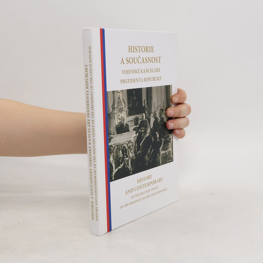 Daniel Povolný Historie a současnost Vojenské kanceláře prezidenta republiky. History and contemporary of the Military Office of the President of the Czech Republic