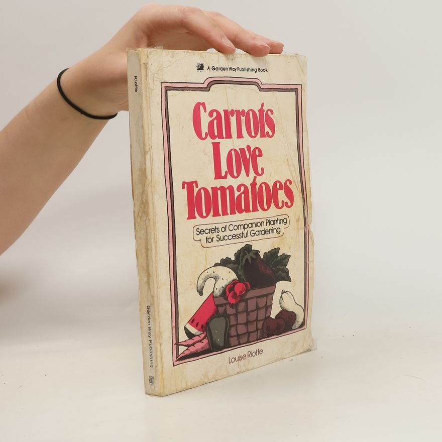 Louise Riotte Carrots Love Tomatoes
