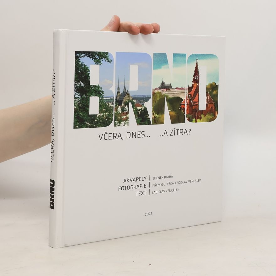 Ladislav Vencálek Brno včera, dnes... ...a zítra?