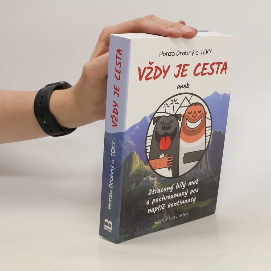 Teky Vždy je cesta, aneb, Ztracený bílý muž a pochroumaný pes napříč kontinenty