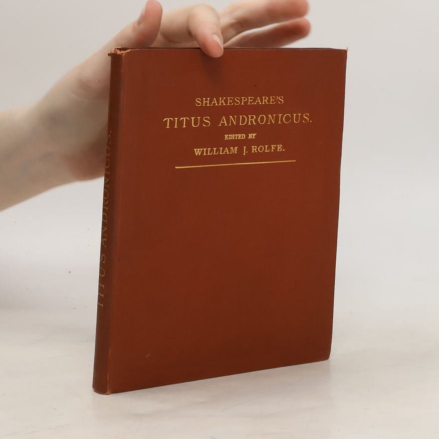 William J. Rolfe Shakespeare´s Titus Andronicus