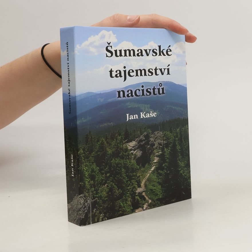 Jan Kaše Šumavské tajemství nacistů