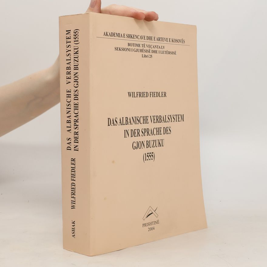 Wilfried Fiedler Das albanische Verbalsystem in der Sprache des Gjon Buzuku (1555)