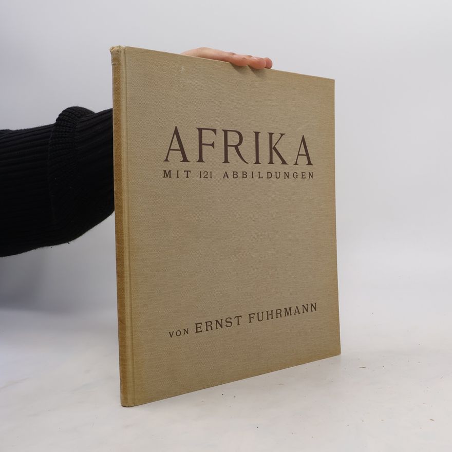 Ernst Fuhrmann Afrika mit 121 Abbildungen