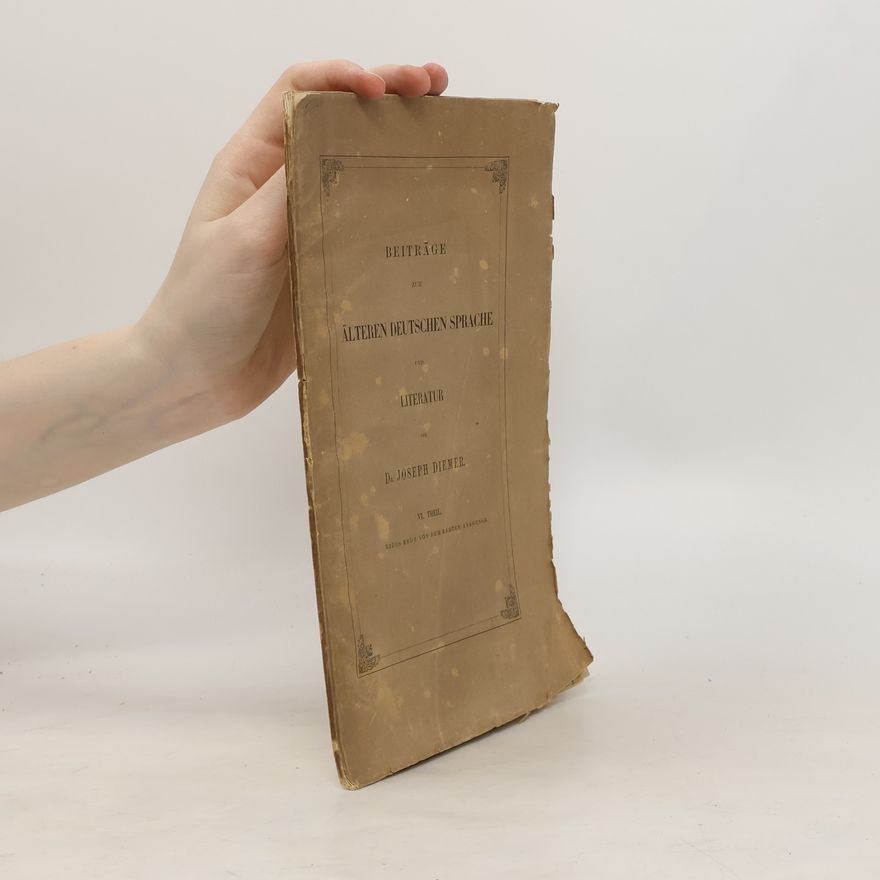 Joseph Diemer Beiträge zur älteren deutschen Sprache und Litteratur VI.