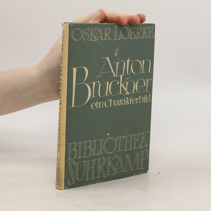 Oskar Loerke Anton Bruckner ein Charakterbild