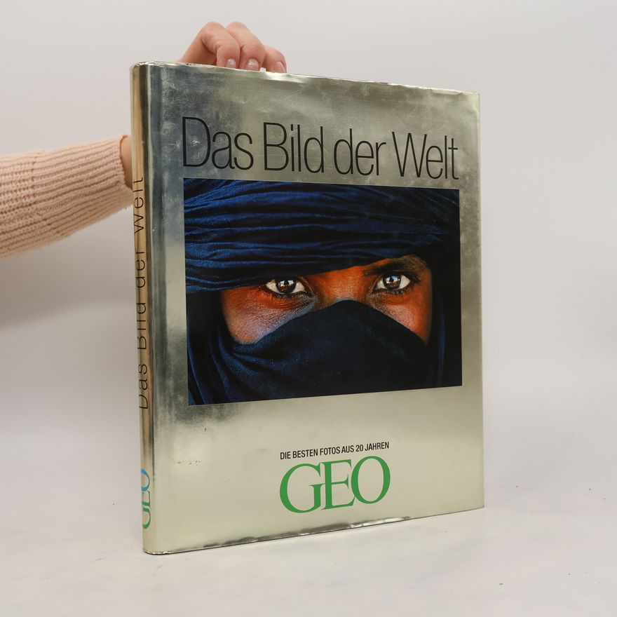 Peter Matthias Gaede Das Bild der Welt. Die besten Fotos aus 20 Jahren GEO