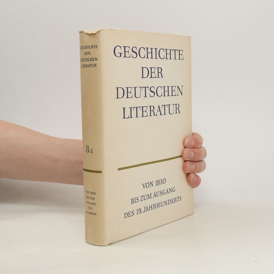 Kolektiv autorů Geschichte der deutschen Literatur 8.1. Von 1830 bis zum Ausgang des 19. Jahrhunderts