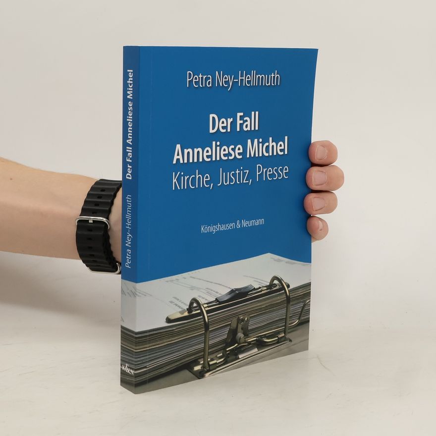 Petra Ney Hellmuth Der Fall Anneliese Michel