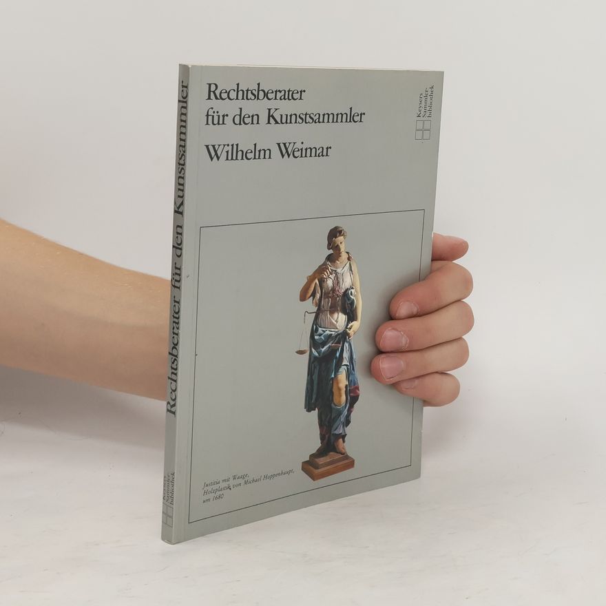 Wilhelm Weimar Rechtsberater für den Kunstsammler