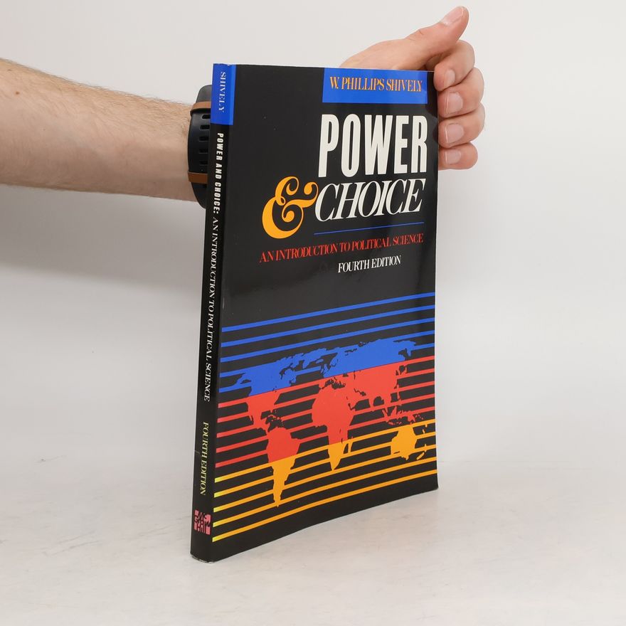 W. Phillips Shively Power and choice : an introduction to political science