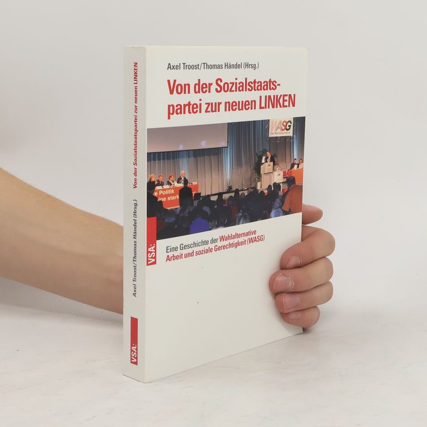 Axel Troost Von der Sozialstaatspartei zur neuen LINKEN